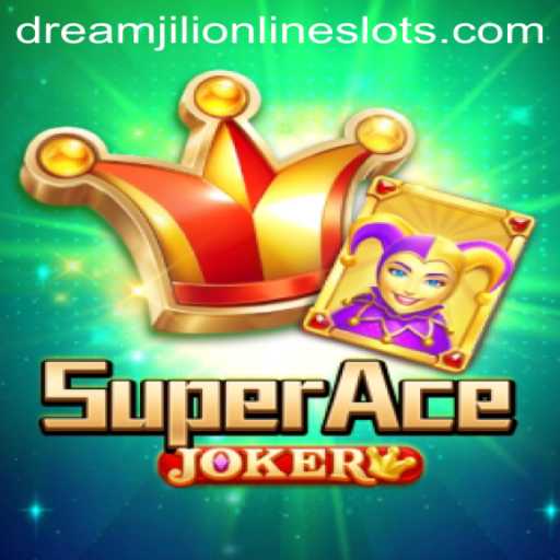SuperAceJoker: A Dynamic Journey with Dreamjili